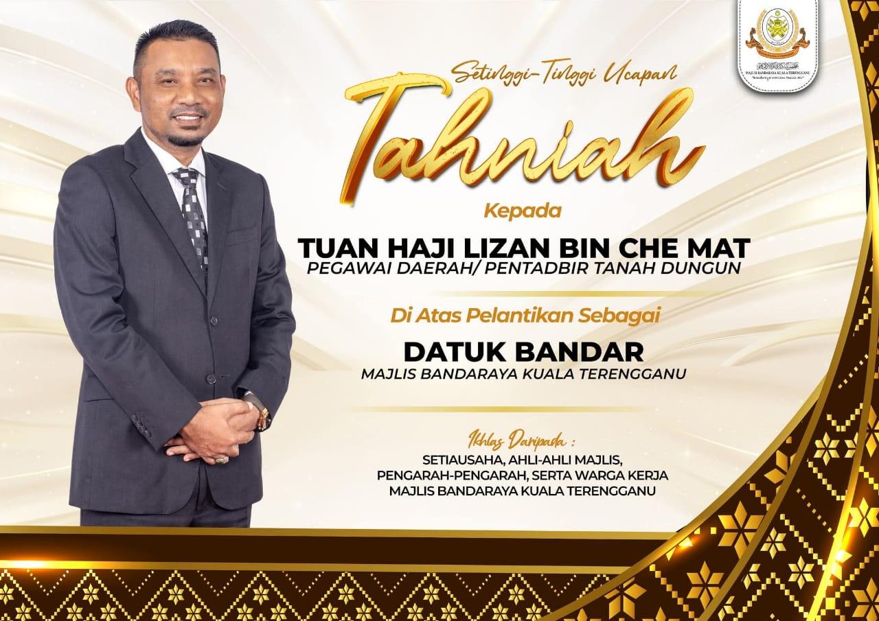 SETINGGI-TINGGI UCAPAN TAHNIAH KEPADA YBrs. TUAN HAJI LIZAN BIN CHE MAT